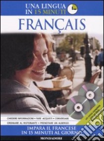 Français. Impara il francese in 15 minuti al giorno. Con 2 CD Audio libro