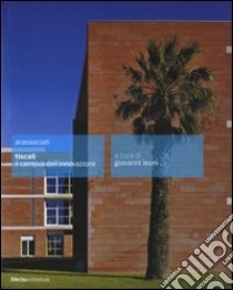 Arassociati. Tiscali, il campus dell'innovazione. Ediz. illustrata libro di Leoni G. (cur.)