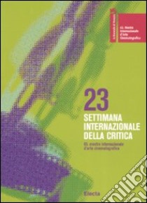 La Biennale di Venezia. 65ª mostra internazionale d'arte cinematografica. 23ª settimana internazionale della critica. Ediz. italiana e inglese libro