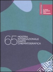 La Biennale di Venezia. 65ª mostra internazionale d'arte cinematografica. Ediz. italiana e inglese libro