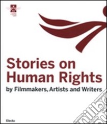 Stories on human rights. By filmakers, artists and writers. Ediz. illustrata libro di Fürstemberg A. von (cur.)