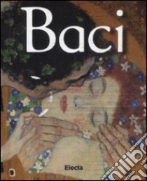 Baci. Ediz. illustrata libro