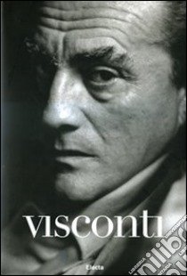 Visconti. Scritti, film, star e immagini. Ediz. illustrata libro di Schneider M. (cur.); Schirmer L. (cur.)