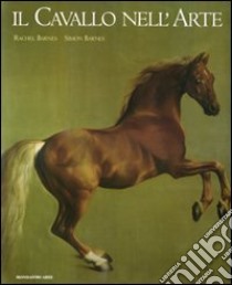 Il cavallo nell'arte libro di Barnes Rachel - Barnes Simon