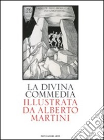 La Divina Commedia illustrata da Alberto Martini. Ediz. illustrata libro di Alighieri Dante