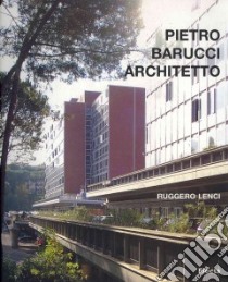 Pietro Barucci architetto. Ediz. italiana e inglese libro di Lenci Ruggero