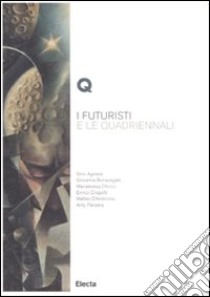 I futuristi e le Quadriennali. Ediz. illustrata libro