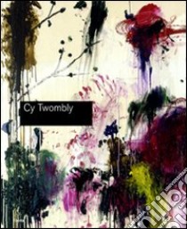 Cy Twombly. Catalogo della mostra (Roma, 5 marzo-24 maggio 2009). Ediz. illustrata libro di Serota N. (cur.)