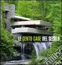 Le cento case del secolo. Ediz. illustrata libro di Bradbury Dominic