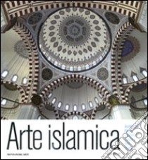 Arte islamica. Architettura, pittura, calligrafia, ceramica, vetri, tappeti. Ediz. illustrata libro di Mozzati Luca