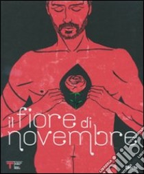 Il fiore di Novembre. Catalogo della mostra (Milano, 21 aprile-17 maggio 2009). Ediz. italiana e inglese libro di Novembre Fabio