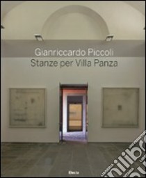 Gianriccardo Piccoli. Stanze per Villa Panza. Catalogo della mostra (Carese, 16 maggio-14 giugno 2009). Ediz. italiana e inglese libro di Facchinetti S. (cur.)