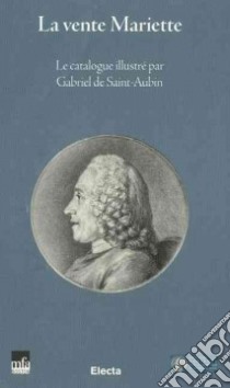 La vente Mariette. Le catalogue illustré par Gabriel de Saint-Aubin. Ediz. italiana, inglese e francese libro di Rosenberg P. (cur.)