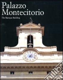 Palazzo Montecitorio. The Baroque building. Ediz. illustrata libro di Portoghesi P. (cur.); Mazzantini R. C. (cur.)