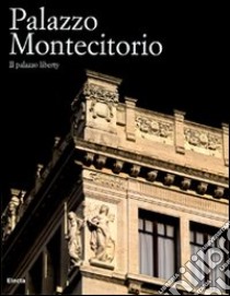 Palazzo Montecitorio. Il palazzo liberty. Ediz. illustrata libro di Portoghesi P. (cur.); Mazzantini R. C. (cur.)