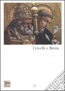 Crivelli e Brera. Catalogo della mostra (Milano, 26 novembre 2009-28 marzo 2010). Ediz. illustrata libro di Daffra E. (cur.)