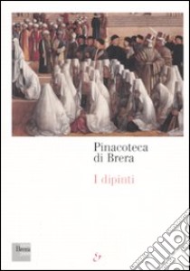 Pinacoteca di Brera. I dipinti. Ediz. illustrata libro di Arrigoni L. (cur.); Maderna V. (cur.)