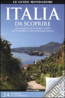 Italia da scoprire. Viaggiare in automobile verso mete insolite e lontane dalla folla. Con carta stradale 1:1.550.000 libro