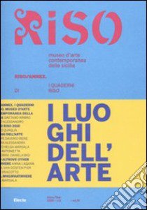 I luoghi dell'arte. Riso/Annex. I quaderni di Riso. Ediz. italiana e inglese. Vol. 4 libro