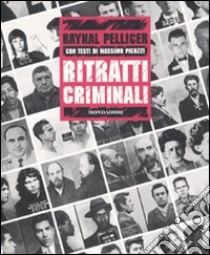 Ritratti Criminali libro di Pellicer Raynal - Picozzi Massimo