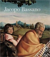 Jacopo Bassano e lo stupendo inganno dell'occhio. Catalogo della mostra (Bassano del Grappa, 6 marzo.13 giugno 2010) libro