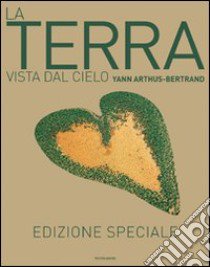 La Terra vista dal cielo. Ediz. speciale libro di Arthus-Bertrand Yann