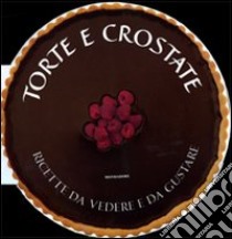 Torte e crostate. Ricette da vedere e da gustare. Ediz. illustrata libro di Bardi Carla - Lane Rachel