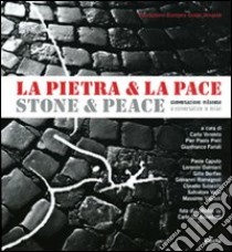 La pietra & la pace. Conversazione milanese-Stone & peace. A conversation in Milan libro