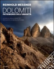 Dolomiti. Patrimonio dell'umanità. Ediz. illustrata libro di Messner Reinhold; Tappeiner Georg; Demeter U. (cur.)