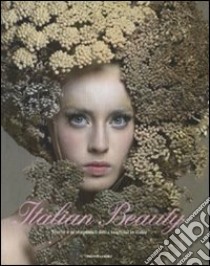 Italian beauty. Storie e protagonisti della cosmesi in Italia. Ediz. illustrata libro di Grua A. (cur.)