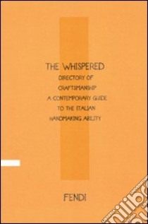 The Whispered directory of Craftsmanship. A contemporary guide to the italian hand making ability. Ediz. inglese libro di Filippi Gabardi Vittoria