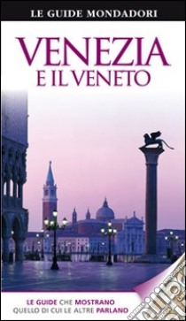 Venezia e il Veneto. Ediz. illustrata libro