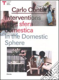 Carlo Contin. Interventi nella sfera domestica. Catalogo della mostra (Milano, 16 dicembre 2010-16 gennaio 2011). Ediz. italiana e inglese libro