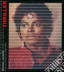 Michael Jackson, dietro le quinte di Thriller libro di Kirkland Douglas