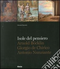 Isole del pensiero. Böklin, De Chirico, Nunziante. Catalogo della mostra (Fiesole, 16 aprile-19 giugno 2011). Ediz. italiana, inglese e tedesca libro