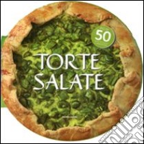 Torte salate. Più di 50 ricette facili e appetitose libro di Neri Donatella