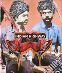 Indian Highway. Catalogo della mostra (Roma, 22 settembre 2011-29 gennaio 2012). Ediz. illustrata libro