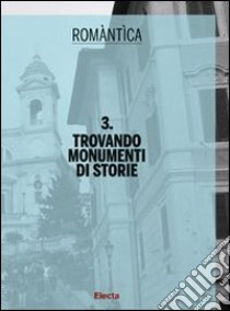 Trovando monumenti di storie. Ediz. illustrata libro di Motta R. (cur.)