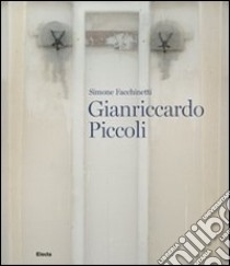 Gianriccardo Piccoli. Ediz. illustrata libro di Facchinetti Simone