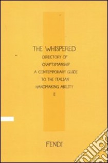 The Whispered directory of Craftsmanship. A contemporary guide to the italian hand making ability. Ediz. inglese. Vol. 2 libro di Cunaccia Cesare M.; Filippi Gabardi Vittoria