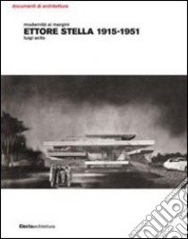 Modernità ai margini. Ettore Stella. 1915-1951. Ediz. illustrata libro di Acito Luigi