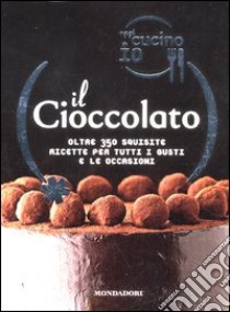 Oggi cucino io. Il cioccolato. Oltre 350 squisite ricette per tutti i gusti e le occasioni libro di Bardi Carla