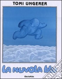 La nuvola blu. Ediz. illustrata libro di Ungerer Tomi