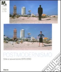 Postmodernismo: stile e sovversione 1970-1990. Catalogo della mostra (Rovereto, 25 febbraio-3 giugno 2012) libro di Adamson G. (cur.); Pavitt J. (cur.)