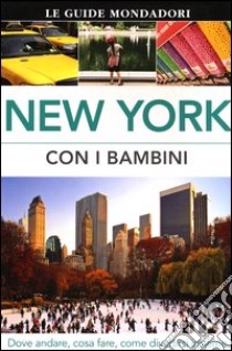 New York con i bambini. Dove andare, cosa fare, come divertirsi insieme libro di Berman Eleanor; Magill Lee; Sorensen AnnaLise