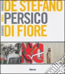 Armando De Stefano, Mario Persico, Gerardo Di Fiore. Ediz. illustrata libro di Franco M. (cur.)