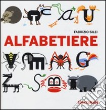 Alfabetiere. Ediz. illustrata libro di Silei Fabrizio