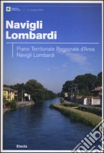 Navigli lombardi. Piano territoriale regionale d'area Navigli lombardi libro