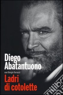 Ladri di cotolette libro di Abatantuono Diego; Terruzzi Giorgio