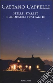 Stelle, starlet e adorabili frattaglie libro di Cappelli Gaetano